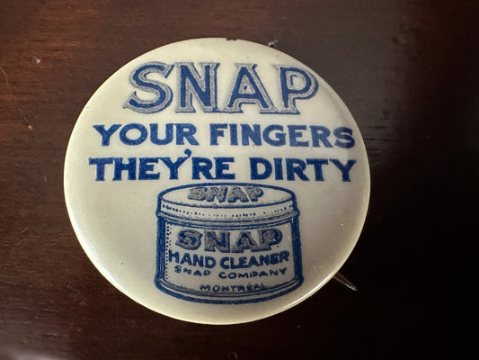 Advertising Pinback Button: Snap Your Fingers They're Dirty